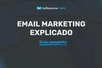 Email marketing explicado: La guía completa para 2026