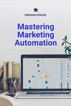 Mastering Marketing Automation: A Free Email Course by GetResponse