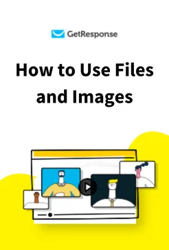 How to Use Files and Images