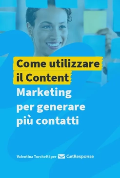 Come utilizzare il Content Marketing per generare più contatti