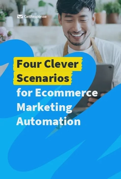 Four Clever Scenarios for Ecommerce Marketing Automation