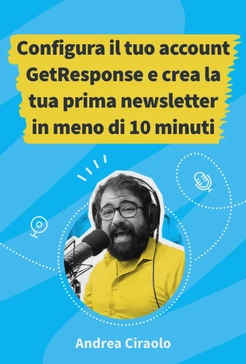 Configura il tuo account GetResponse e crea la tua prima newsletter in meno di 10 minuti