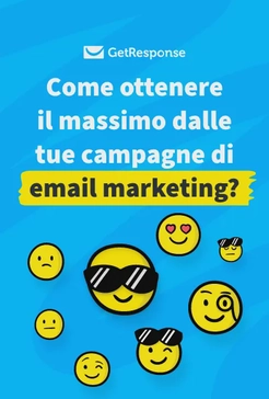 Come ottenere il massimo dalle tue campagne di email marketing?