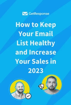 How to keep your email list healthy and increase your sales