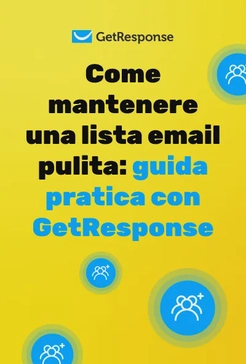 Come mantenere una lista email pulita: guida pratica con GetResponse