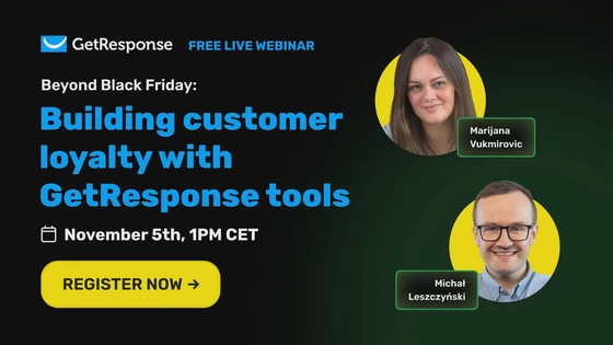 Beyond Black Friday: Building customer loyalty with GetResponse tools