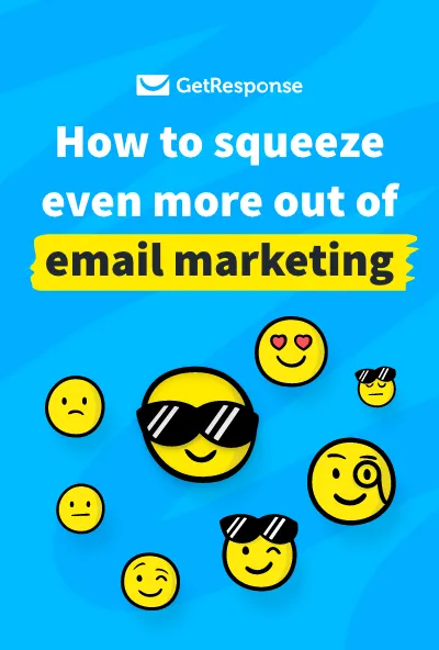 How to squeeze even more out of email marketing